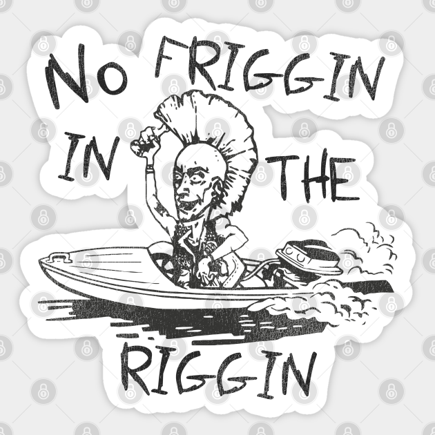 No Friggin in the Riggin Punk Rock Sticker TeePublic